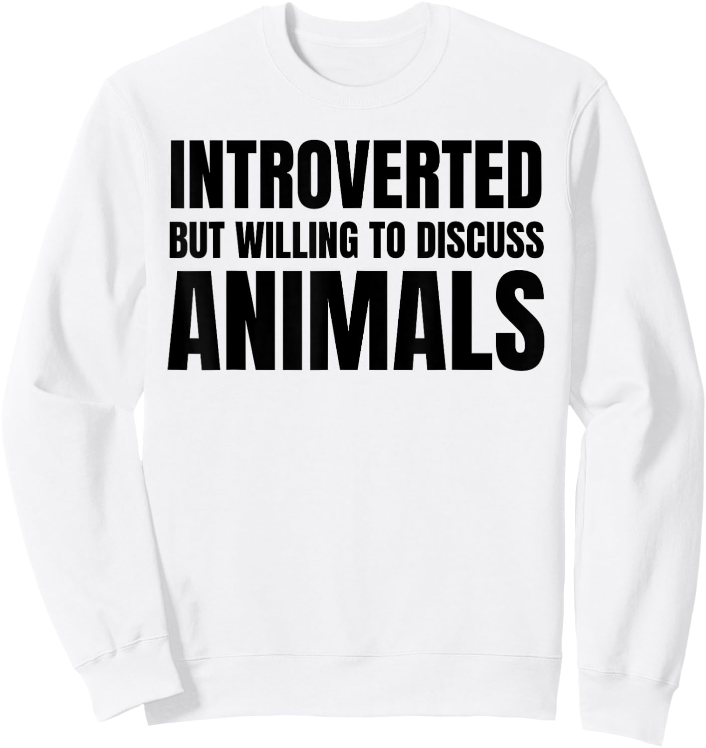 Introverted But Willing To Discuss Animals Sweatshirt - Sweatshirt | White