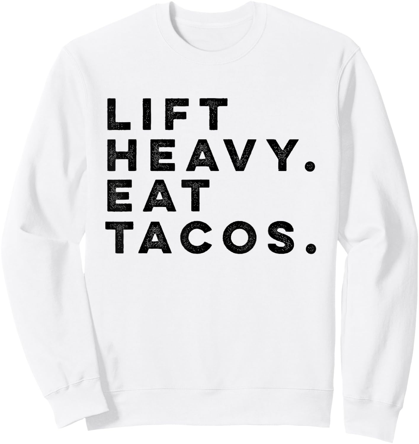 Funny Gym Workout Lift Heavy Eat Tacos Weights Sweatshirt - Sweatshirt | White