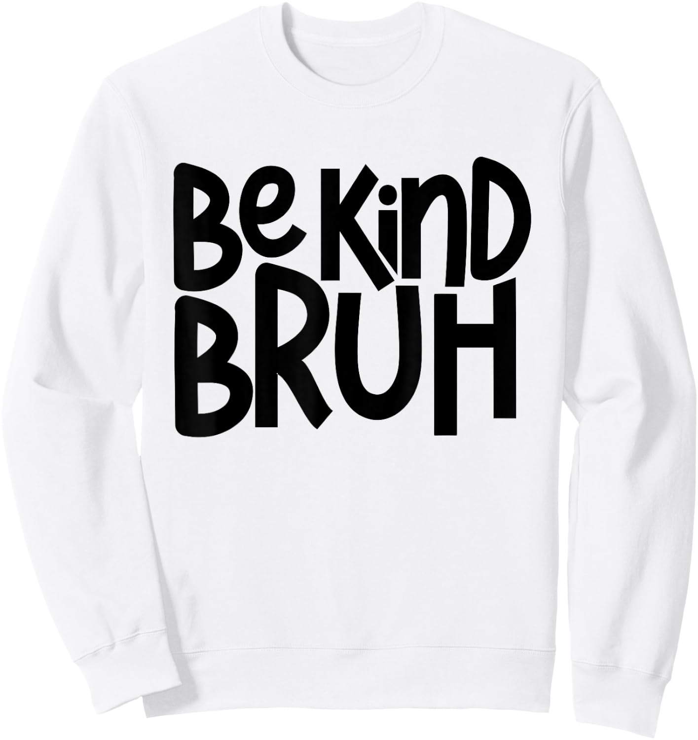 Be Kind Bruh Anti Bullying Kindness Orange Unity Day Sweatshirt - Sweatshirt | White