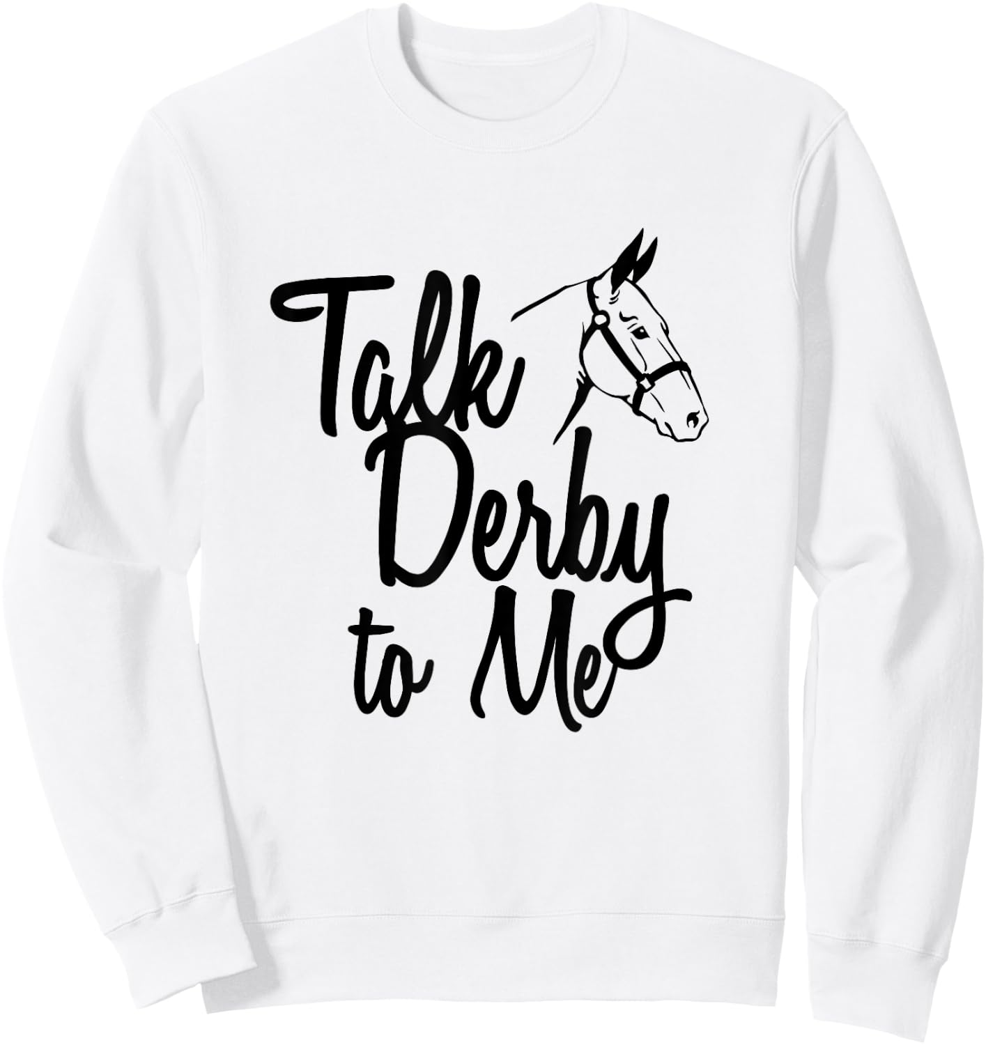 Talk Derby To Me Horse Racing Sweatshirt - Sweatshirt | White