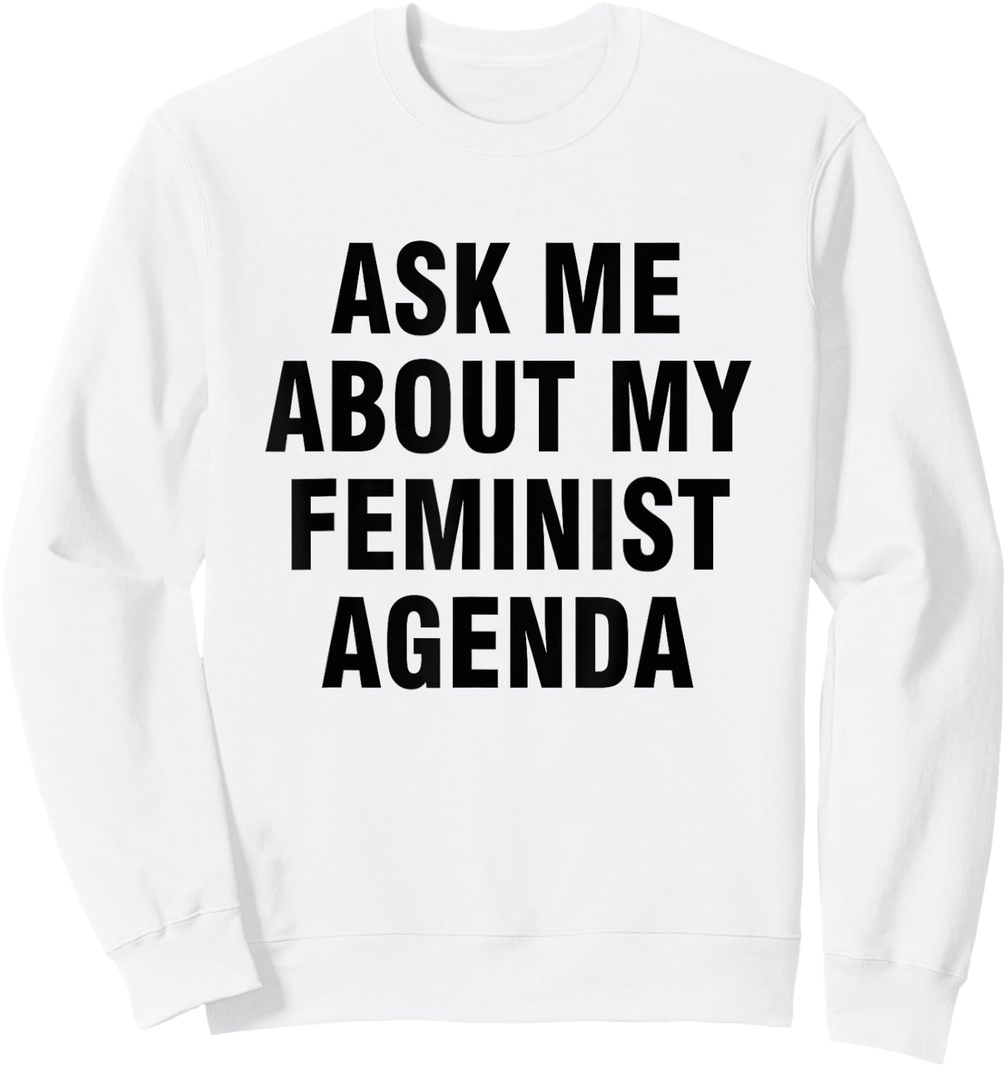Ask me about my feminist agenda Sweatshirt - Sweatshirt | White