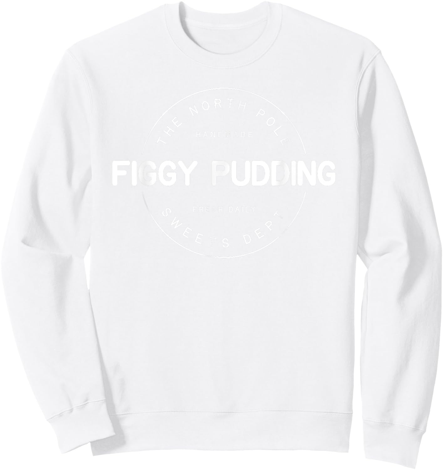 North Pole Sweets Dept Figgy Pudding Logo Christmas Sweatshirt - Sweatshirt | White