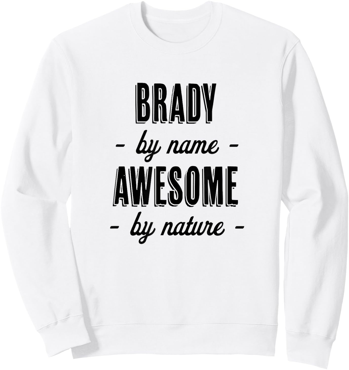 BRADY by Name - Awesome by Nature | Gift Adults Boys Youth Sweatshirt - Sweatshirt | White
