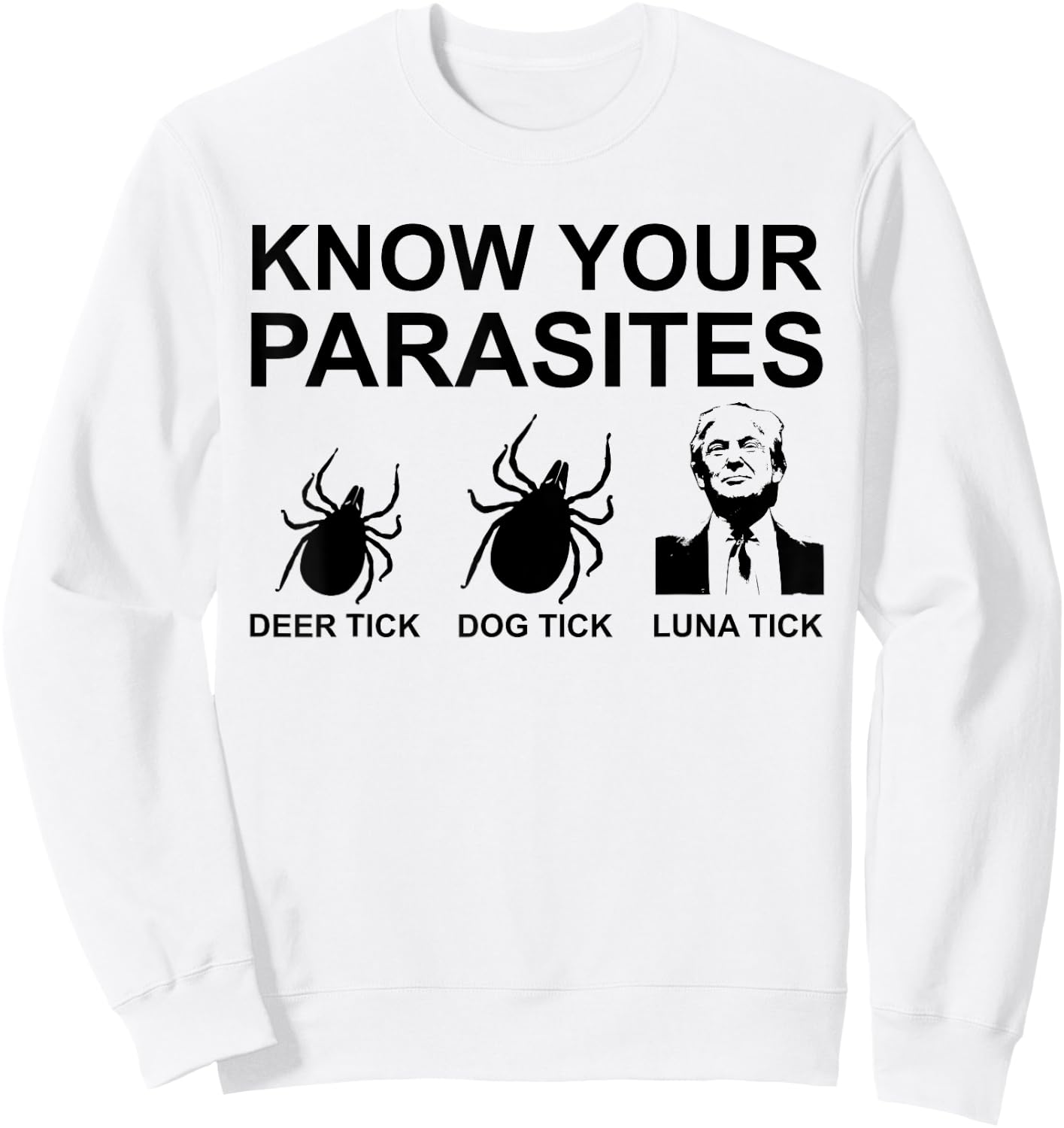 Know Your Parasites T Shirt Anti Trump Sweatshirt - Sweatshirt | White