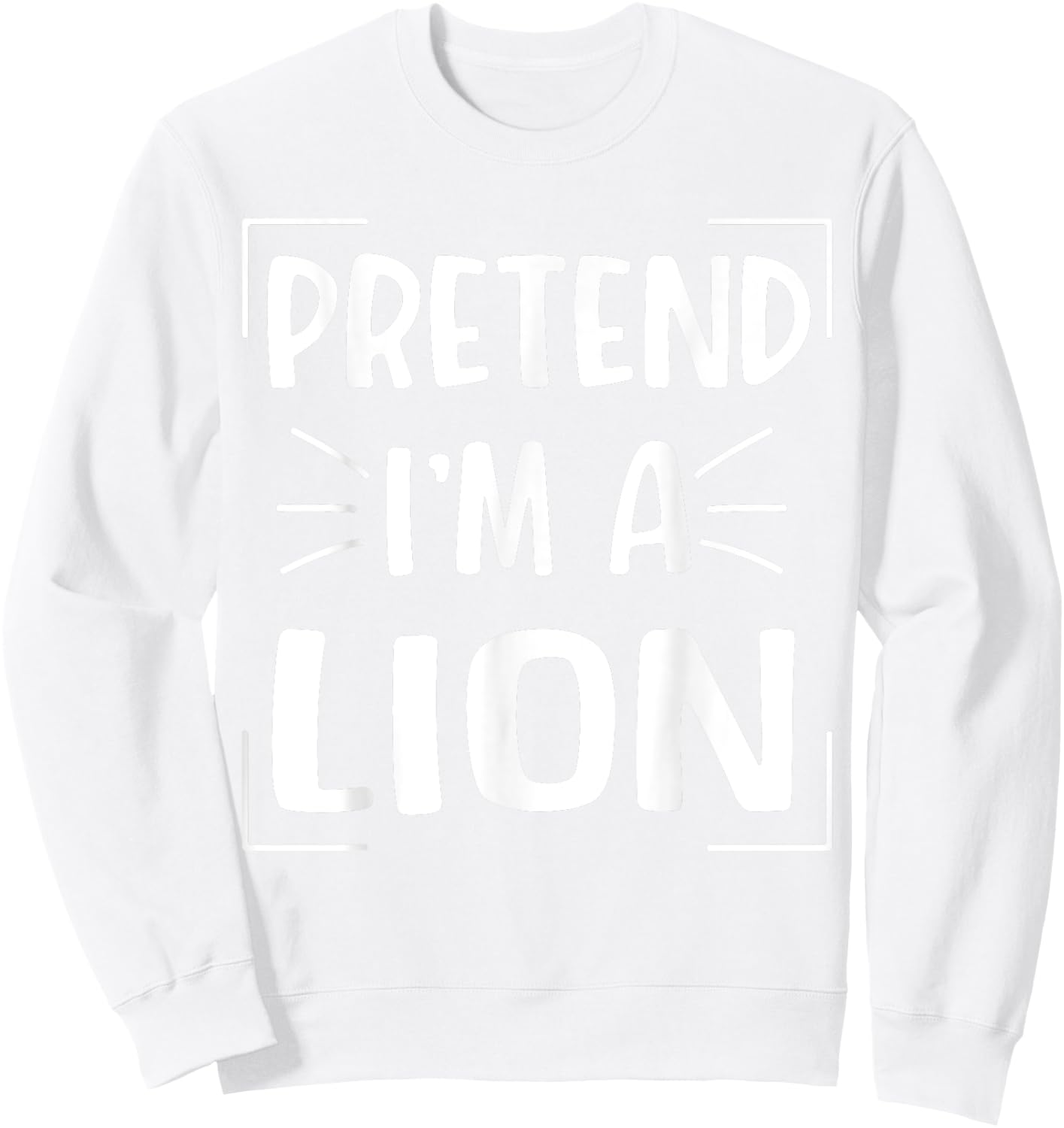 Pretend I'm A Lion Funny Halloween Lion Costume Men Women Sweatshirt - Sweatshirt | White