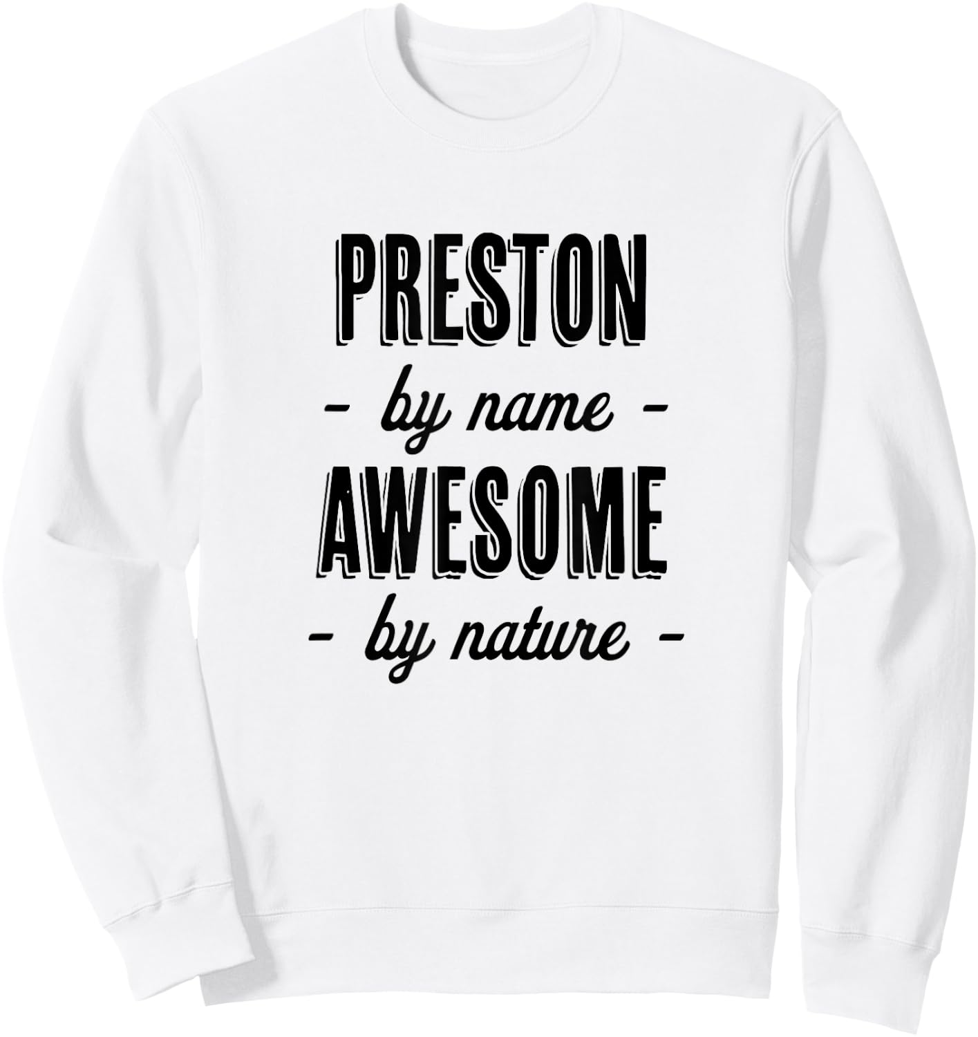 PRESTON by Name - Awesome by Nature | Gift Adults Boys Youth Sweatshirt - Sweatshirt | White