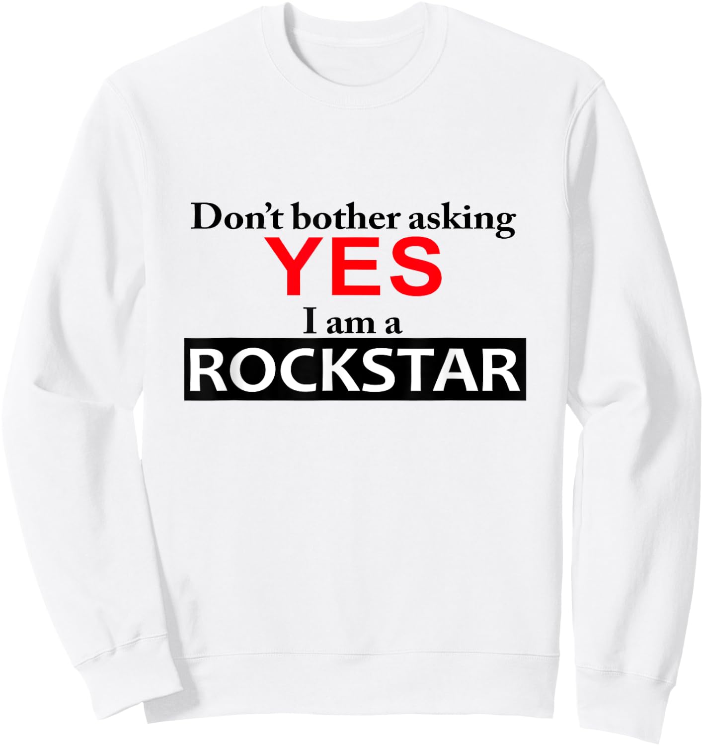 Yes I am a Rockstar Shirt Sweatshirt - Sweatshirt | White
