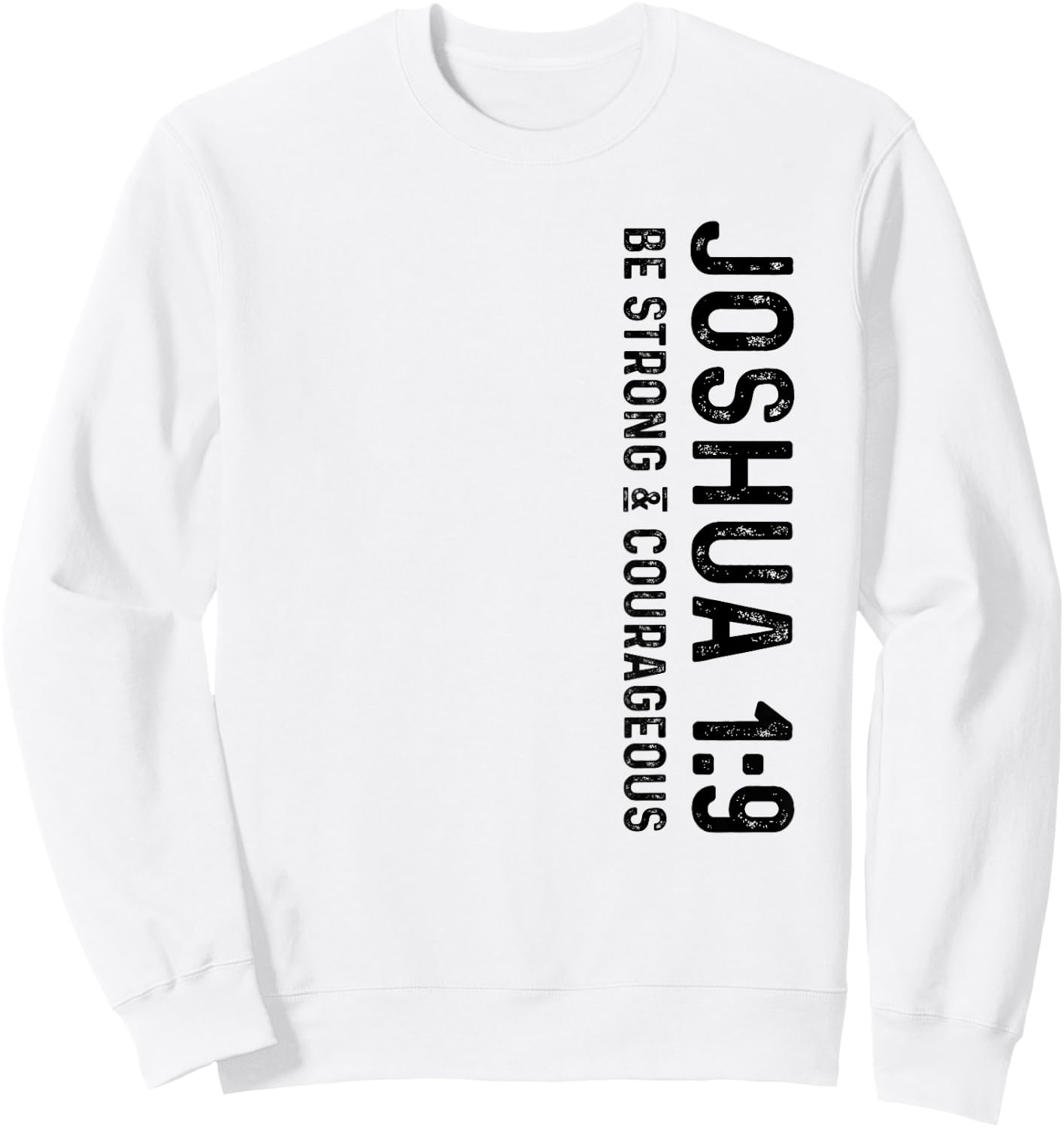 Joshua 1:9 Be Strong and Courageous Christian Sweatshirt - Sweatshirt | White