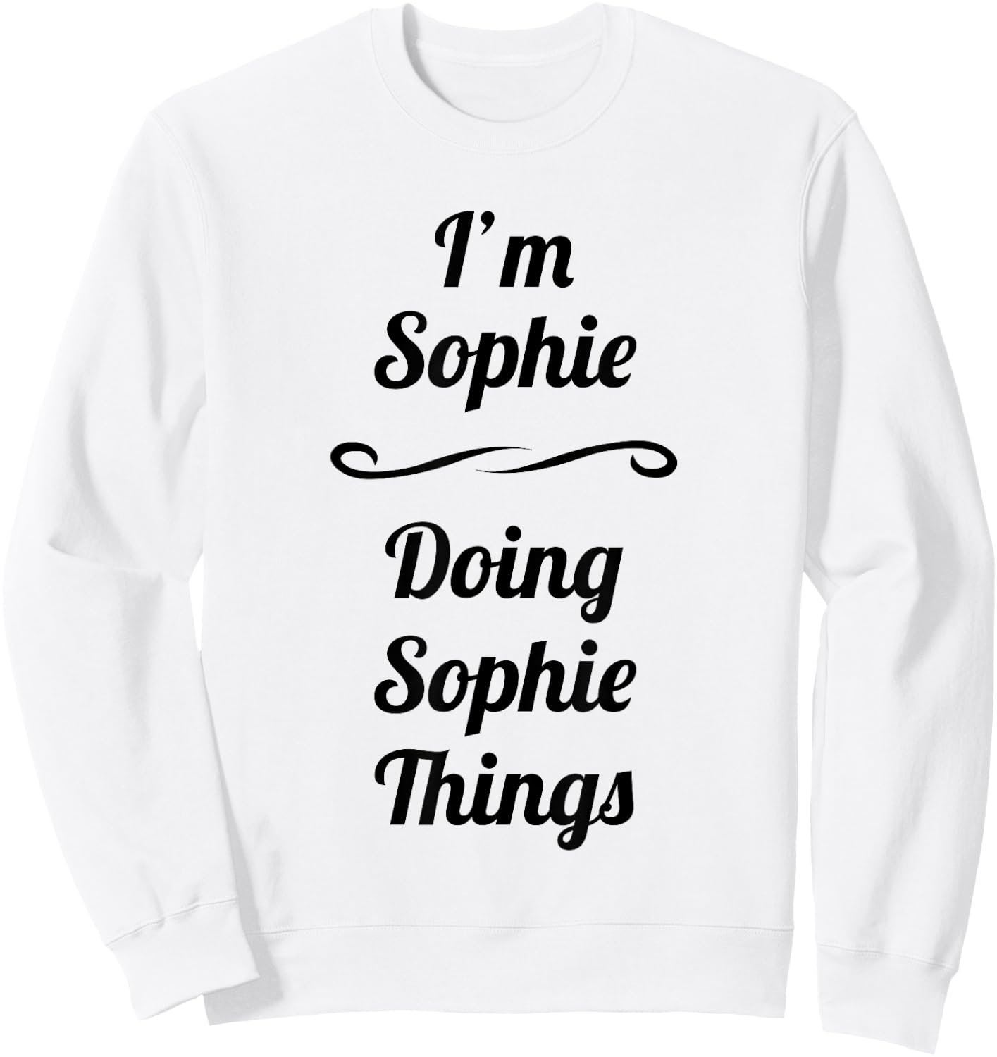 I'm Sophie - Doing Sophie Things | - Name Gift Sweatshirt - Sweatshirt | White