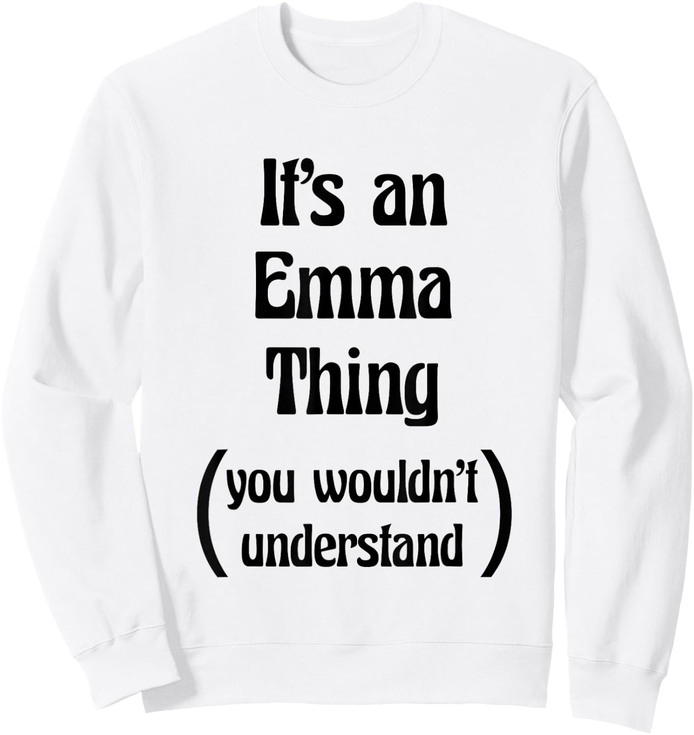 It's an Emma Thing you wouldn't understand | Gift Sweatshirt - Sweatshirt | White