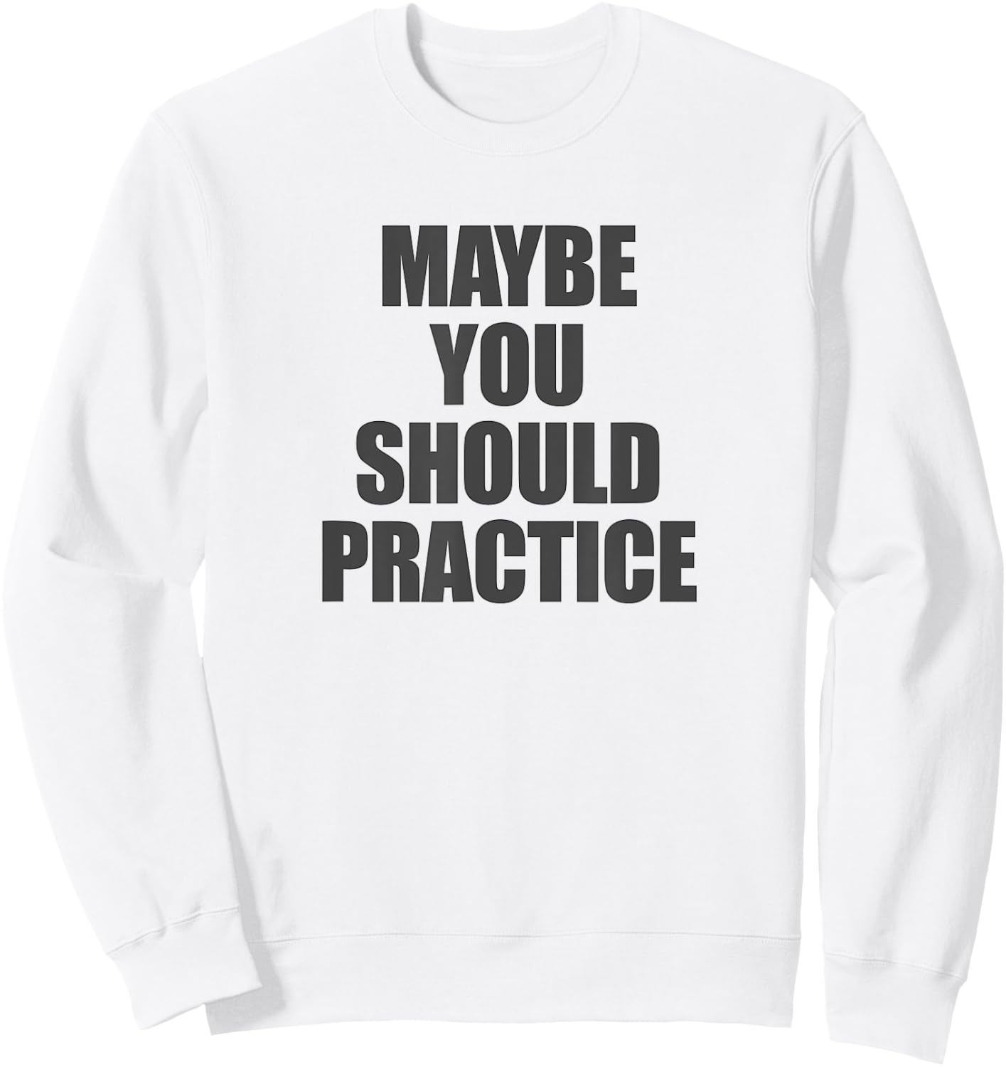 Maybe You Should Practice - | Sports Coach Sweatshirt - Sweatshirt | White