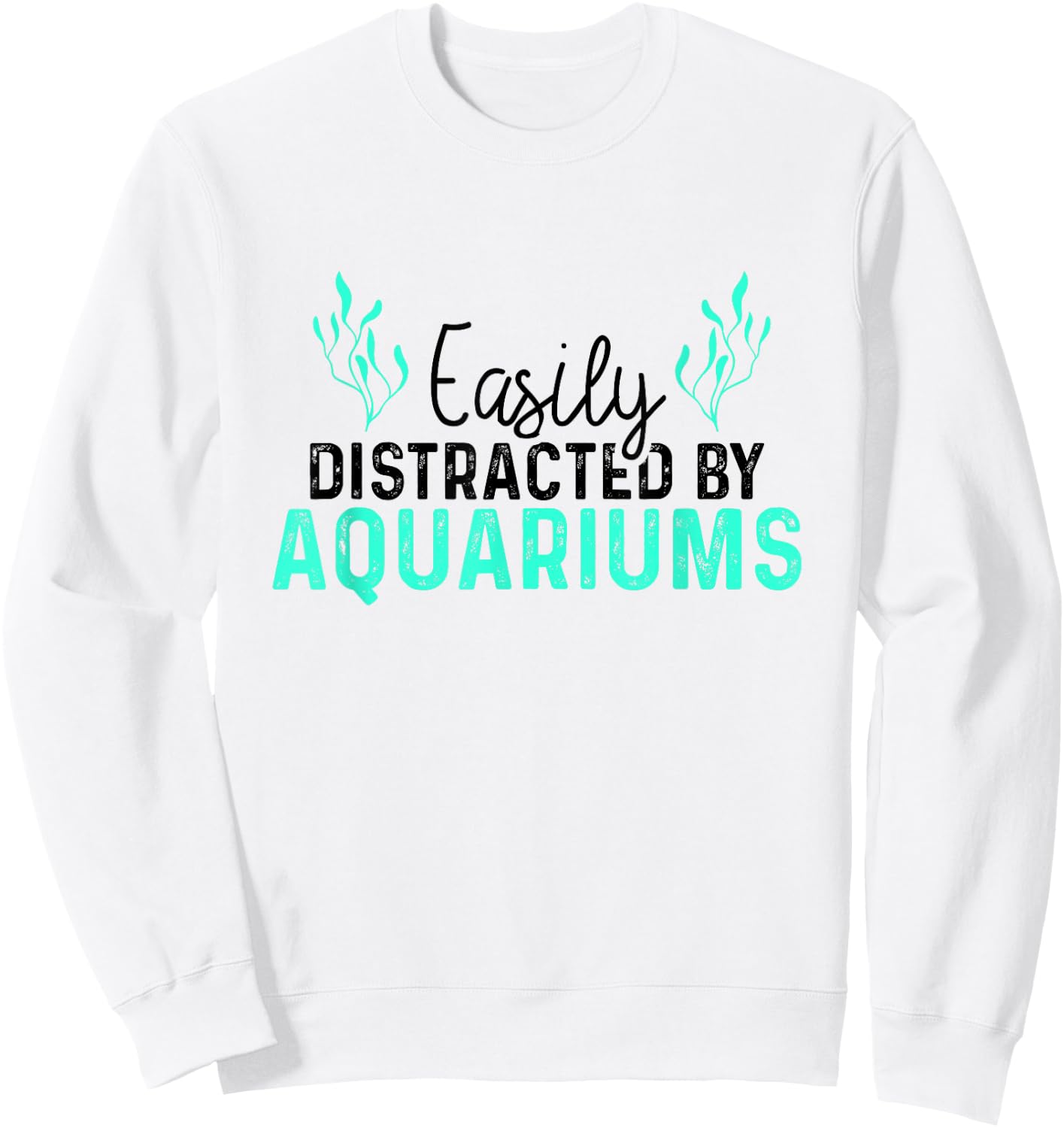 Aquariums Easily Distracted - Fish Tank Gift Fish Lover Gift Sweatshirt - Sweatshirt | White