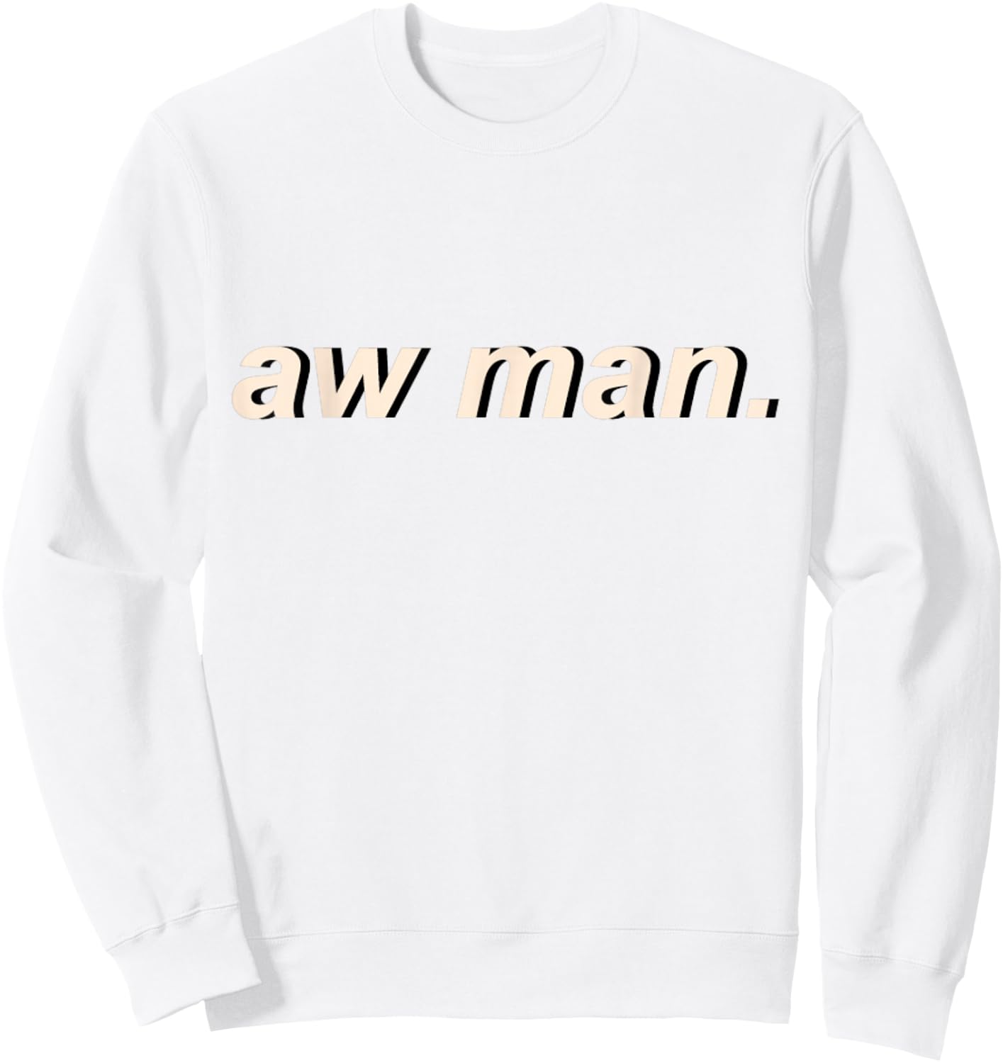 Aw Man Meme Cool Dank Gift Sweatshirt - Sweatshirt | White