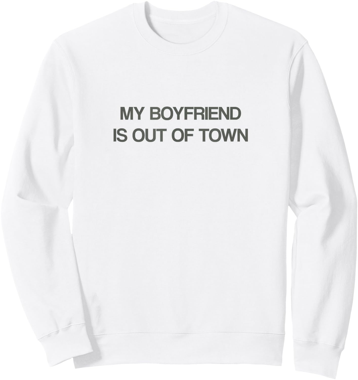 My Boyfriend is Out of Town T Shirt Sweatshirt - Sweatshirt | White