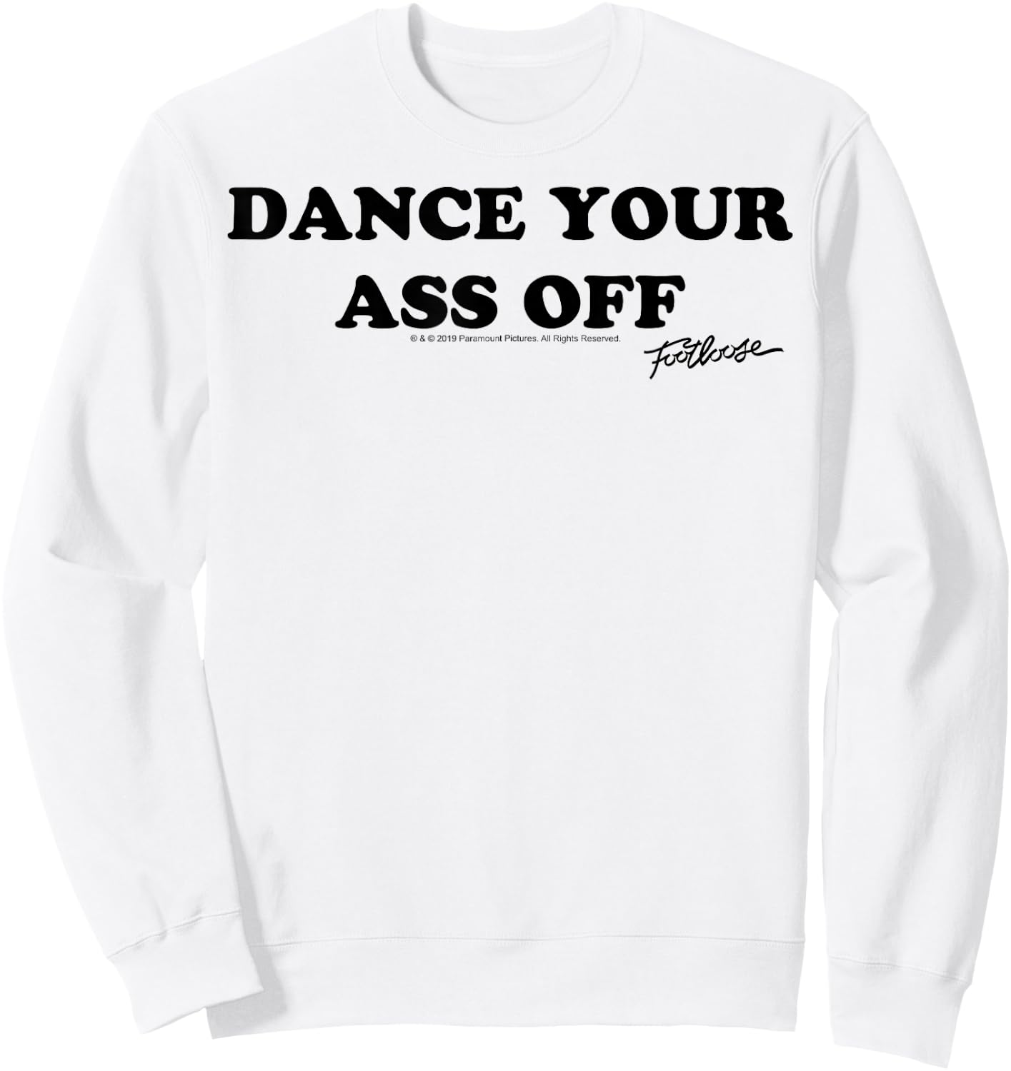 Footloose Dance Your Ass Off Sweatshirt - Sweatshirt | White