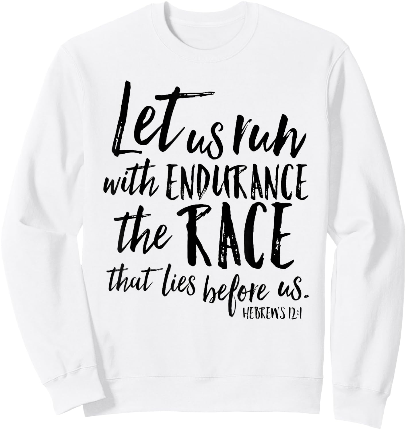 Let Us Run With Endurance The Race Christian Verse Shirt Sweatshirt - Sweatshirt | White