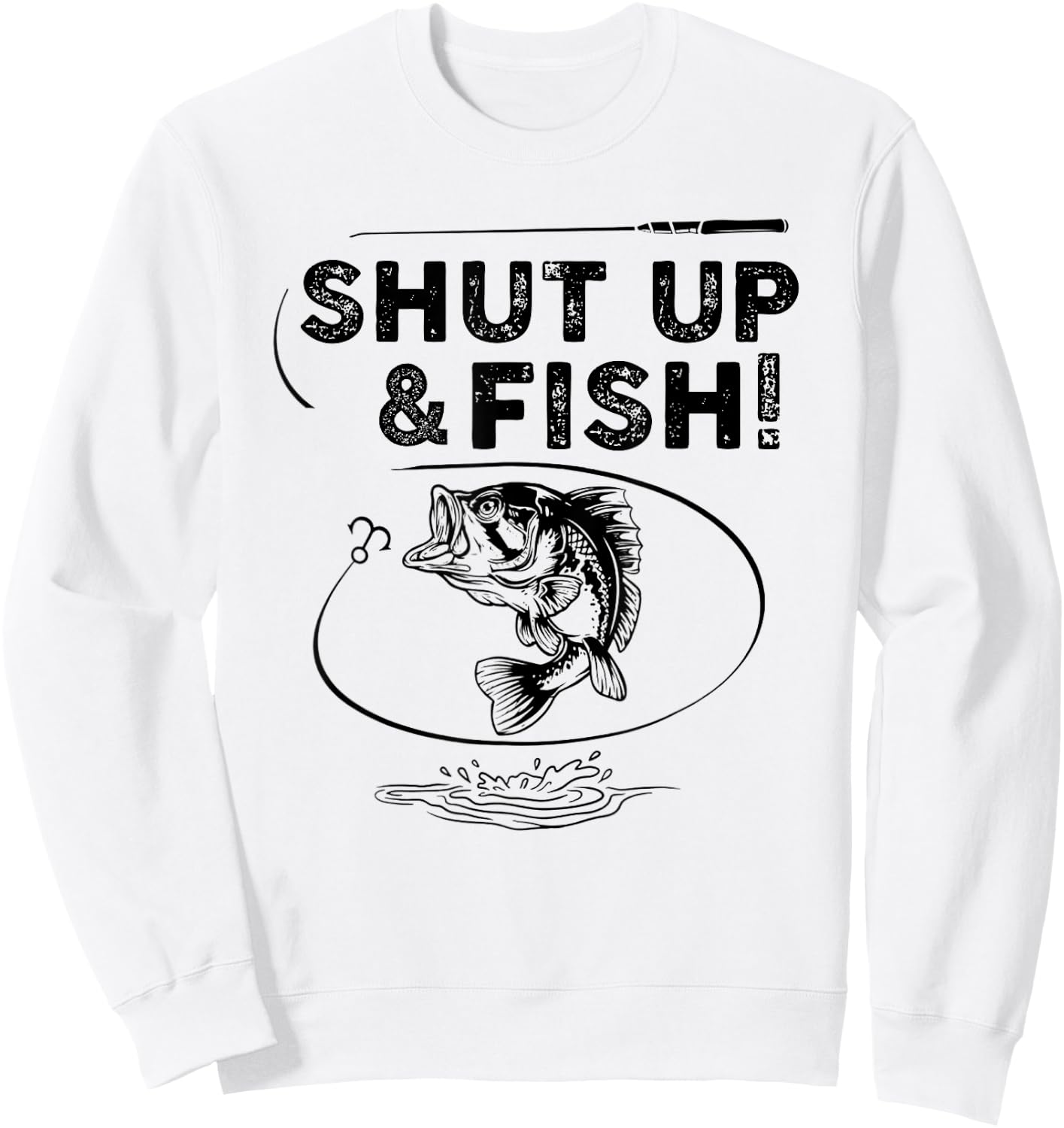 Shut Up - Fish T Shirt Funny Fishing Shirt Sweatshirt - Sweatshirt | White
