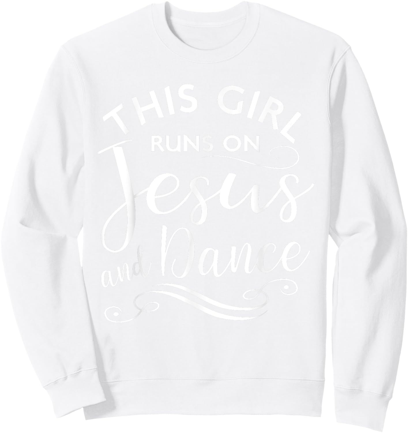 This Girl Runs On Jesus And Dance Christian Rehearsal Gift Sweatshirt - Sweatshirt | White