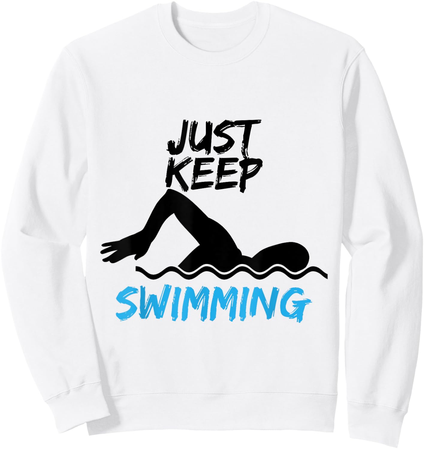 Just Keep Swimming - Funny Swim Sport Swimmer Gift Sweatshirt - Sweatshirt | White