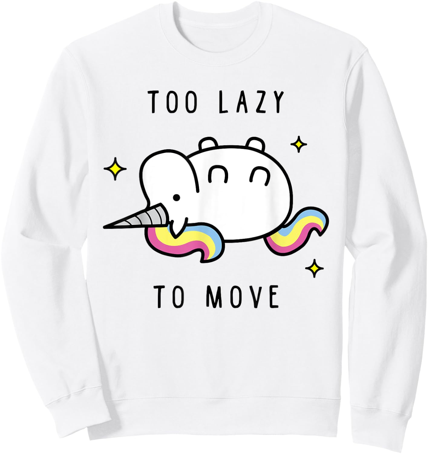 Funny Unicorn Too Lazy To Move , Unicorn Sweatshirt - Sweatshirt | White
