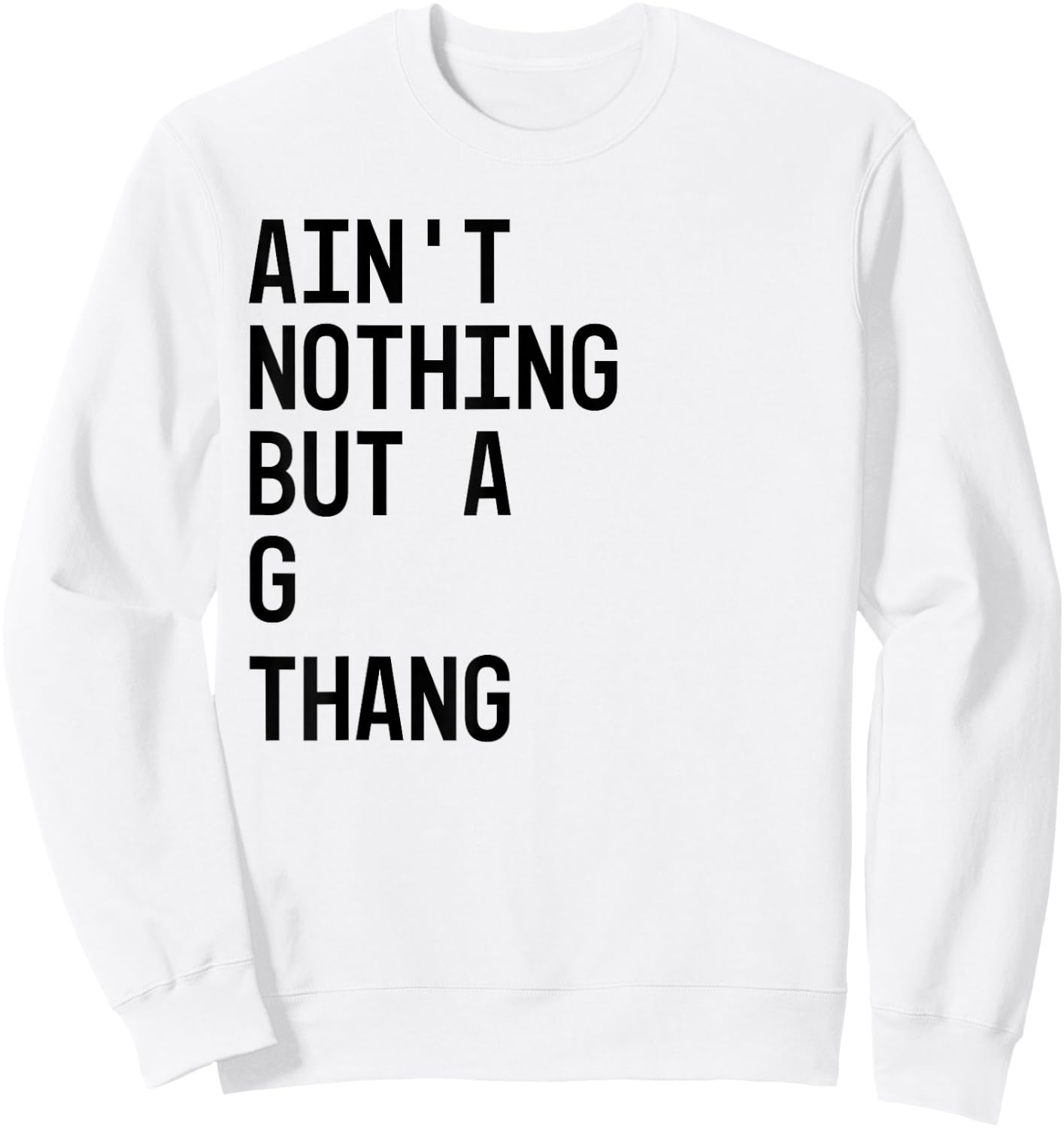 Ain't Nothing But a G Thang 90s Sweatshirt - Sweatshirt | White