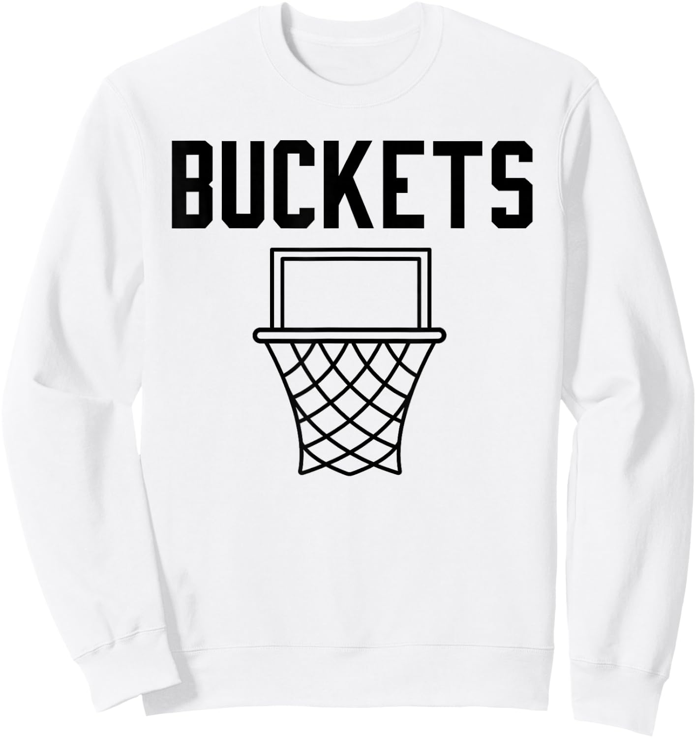 Bucket Getter - I GET Buckets Shirt #Basketball Sweatshirt - Sweatshirt | White