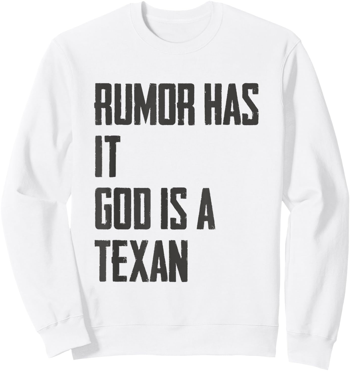 Rumor Has it God is a Texan Funny Texas Gift Sweatshirt - Sweatshirt | White