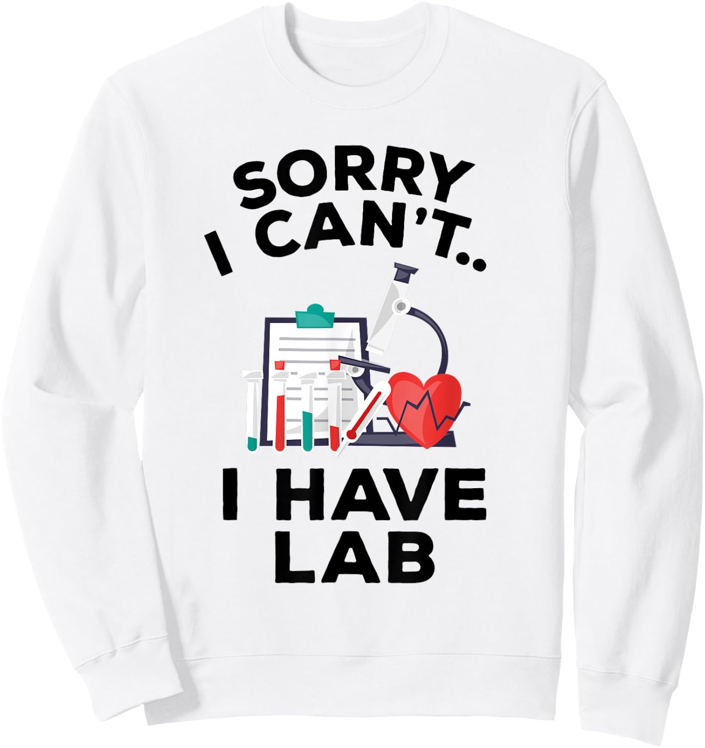 Funny Medical School Pre Med Student Gift I Have Lab Sweatshirt - Sweatshirt | White