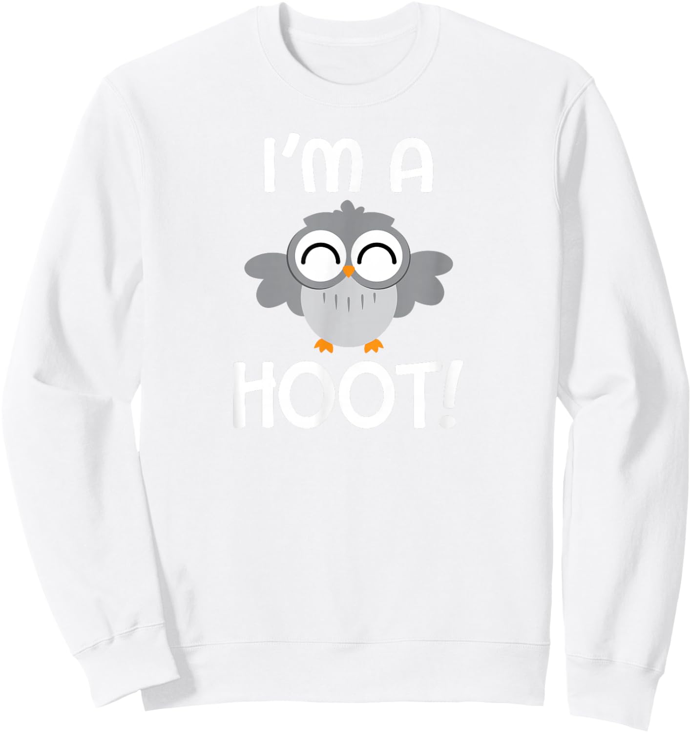 I'm A Hoot - Happy Baby Owl Owlet Pun Sweatshirt - Sweatshirt | White