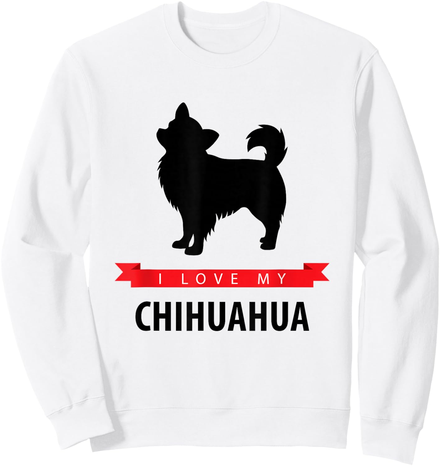 I Love My Chihuahua - Longhaired Chihuahua Sweatshirt - Sweatshirt | White