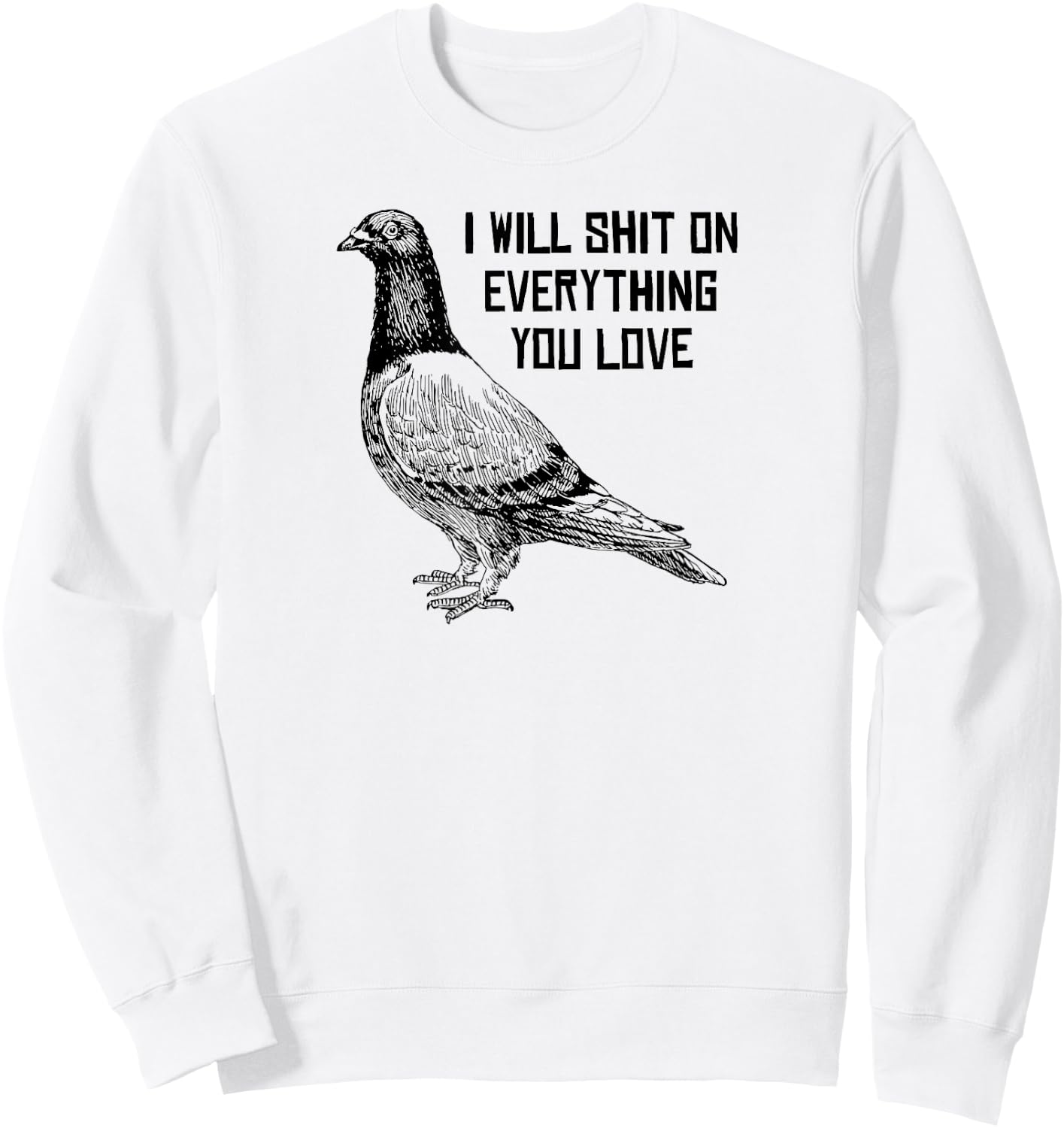 I Will Shit on Everything You Love Sweatshirt - Sweatshirt | White