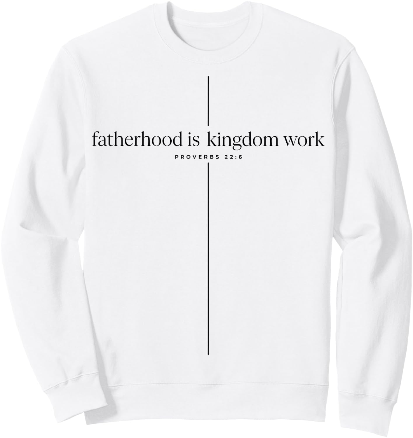 Fatherhood is Kingdom Work Sweatshirt - Sweatshirt | White