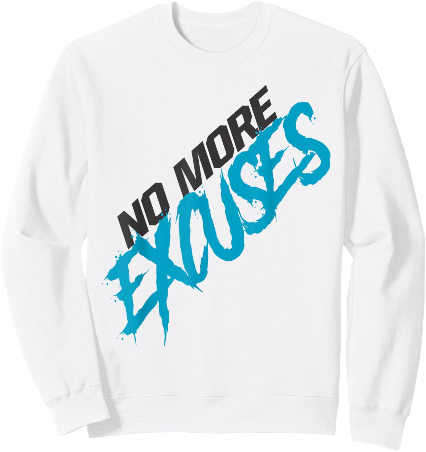 No More Excuses Sweatshirt - Sweatshirt | White