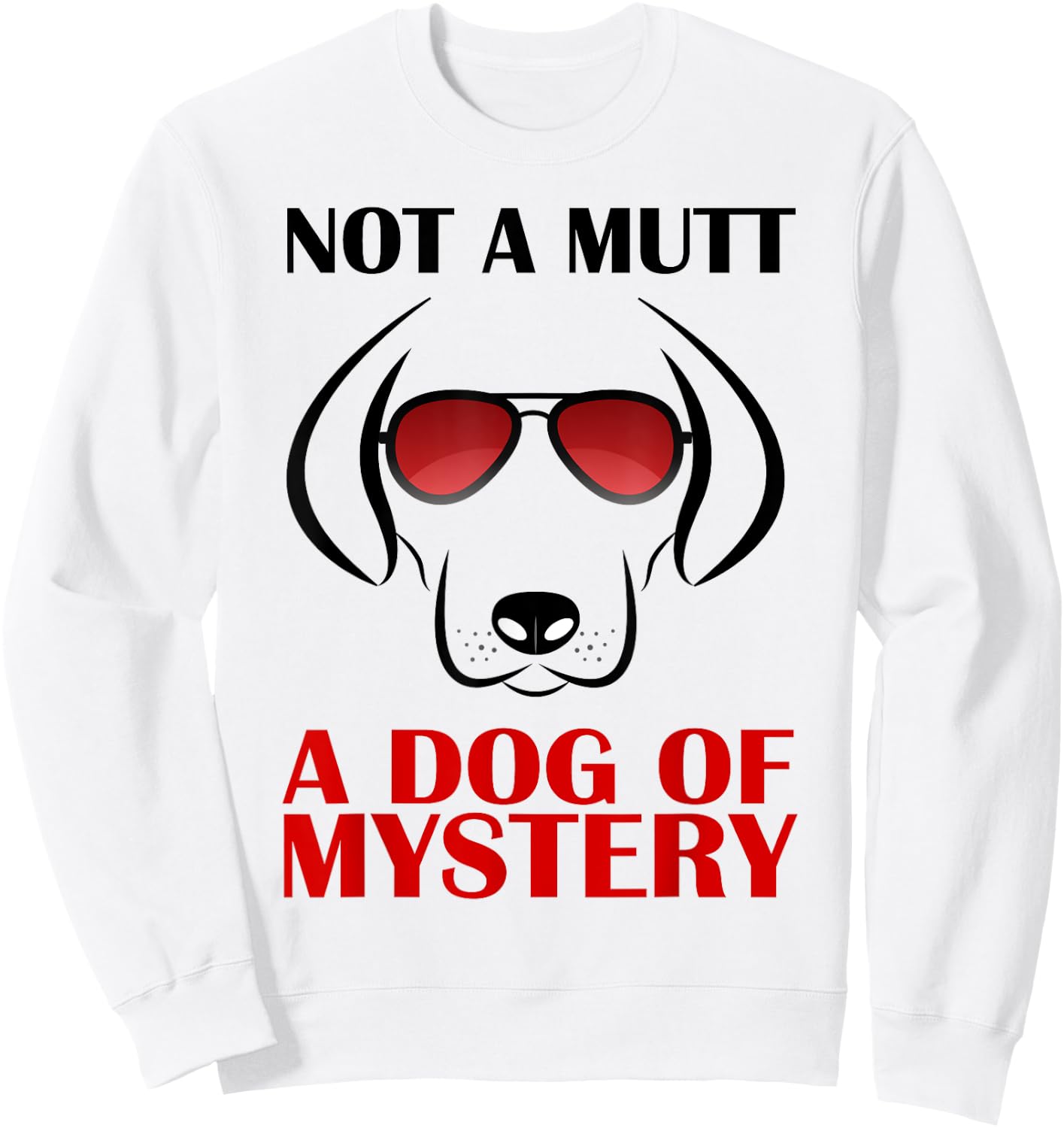 Not A Mutt A Dog Of Mystery Men Women Kids Sweatshirt - Sweatshirt | White