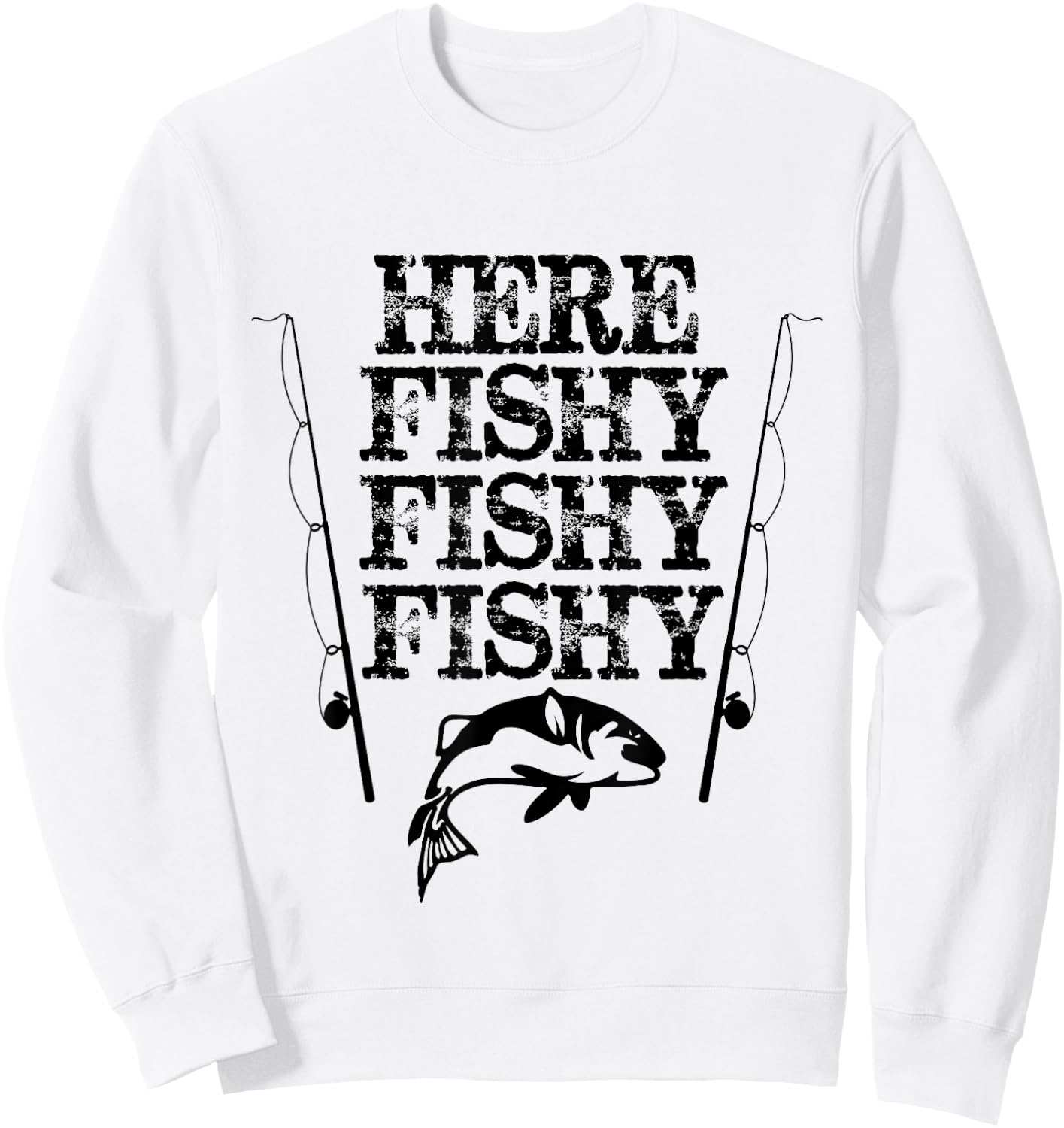 Here Fishy Fishy Fishy Shirt Funny Fishing Humor Sweatshirt - Sweatshirt | White