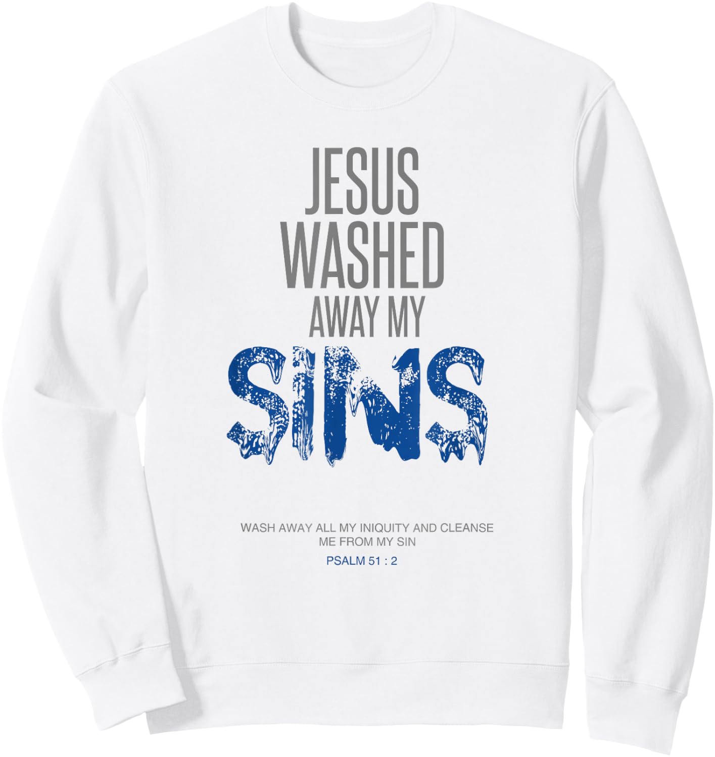Jesus Washed Away My Sins Christian Gift Bible Verse Sweatshirt - Sweatshirt | White