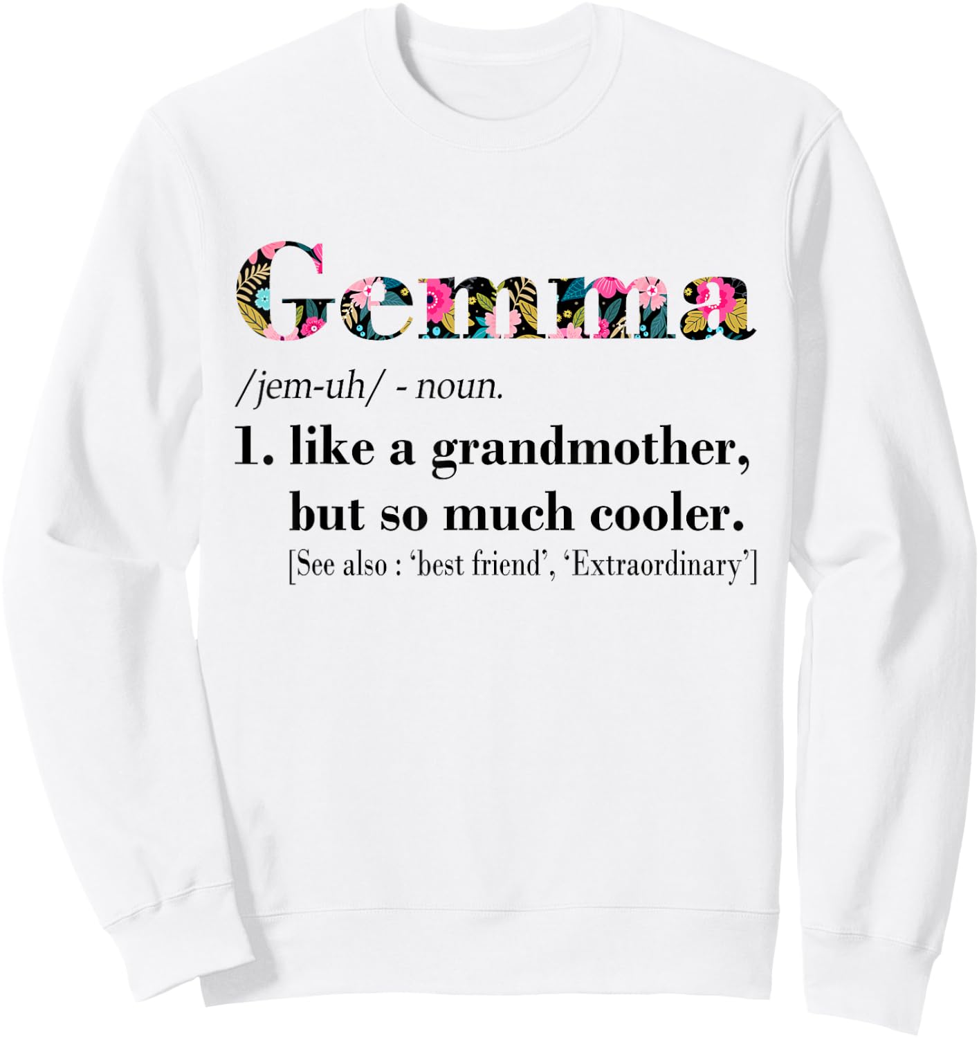 Gemma Like Grandmother but So Much Cooler White Sweatshirt - Sweatshirt | White