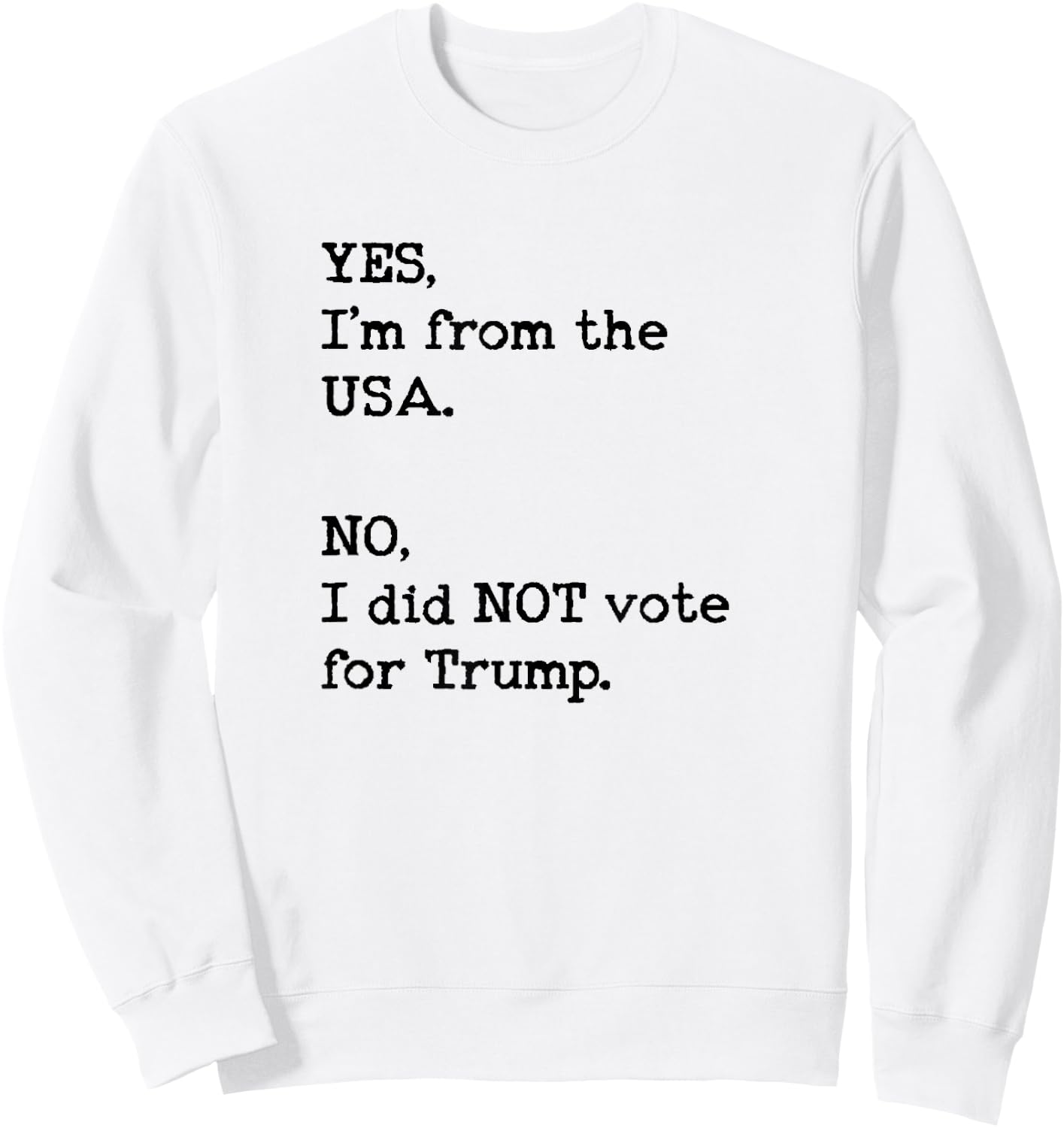 Funny Anti Trump Vacation No I Didn't Vote Trump Sweatshirt - Sweatshirt | White