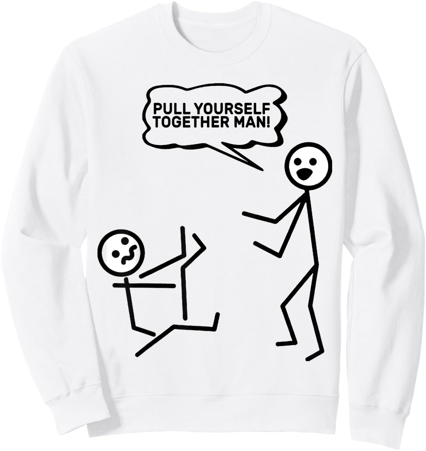 Pull Yourself Together Man! Stick Figure Stickman Printed Sweatshirt - Sweatshirt | White