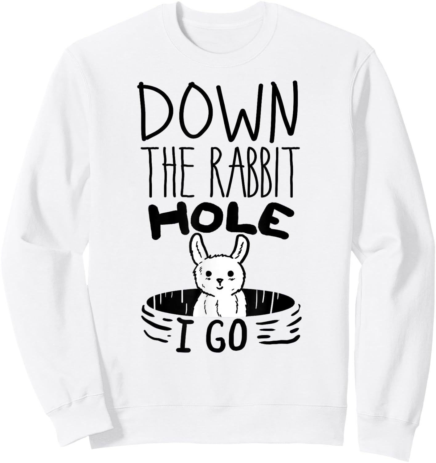 ORIGINAL Down The Rabbit Hole I Go Funny Cute Easter Shirt Sweatshirt - Sweatshirt | White
