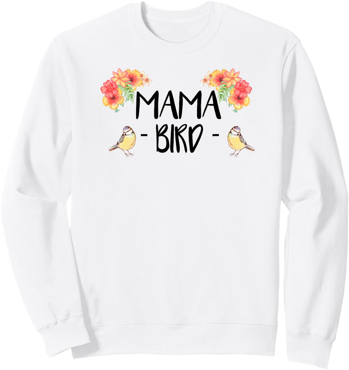 Mama Bird Cute Bird Lover Mothers Day Gift Sweatshirt - Sweatshirt | White