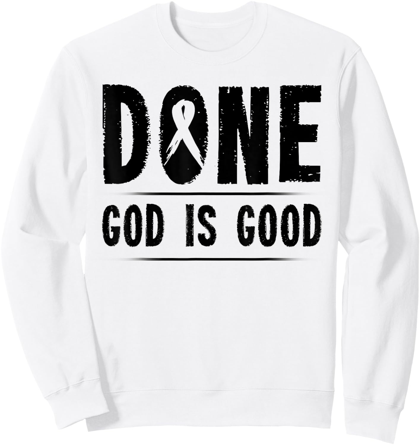 Cancer Awareness Done God is Good Survivor Gift Sweatshirt - Sweatshirt | White