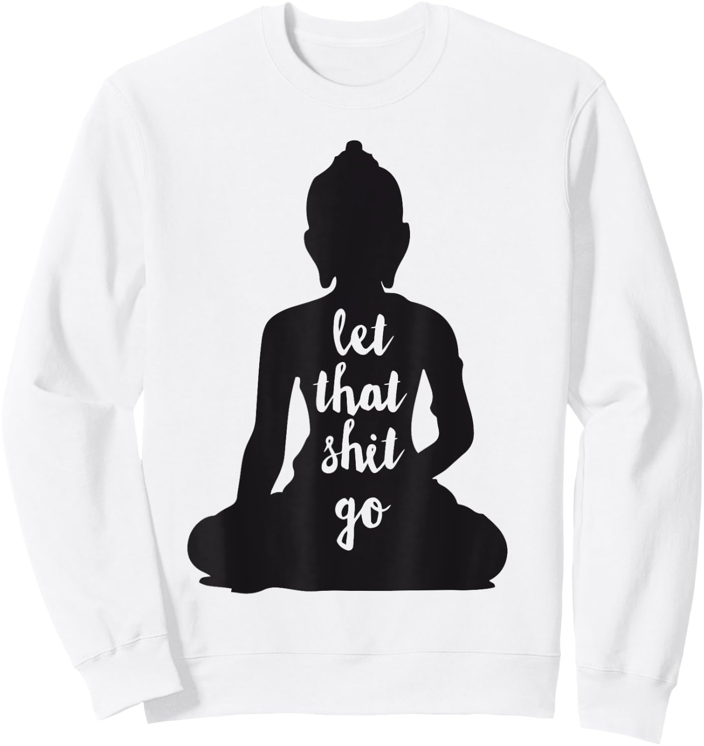 YOGA Let that shit go Meditate silhouette buddha yoga women Sweatshirt - Sweatshirt | White