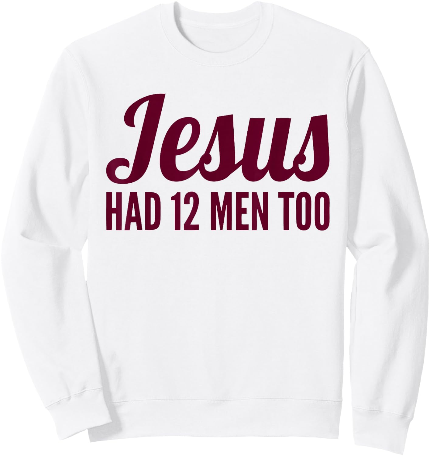 Texas Shirt | Jesus Has 12 Men Too Shirt Sweatshirt - Sweatshirt | White