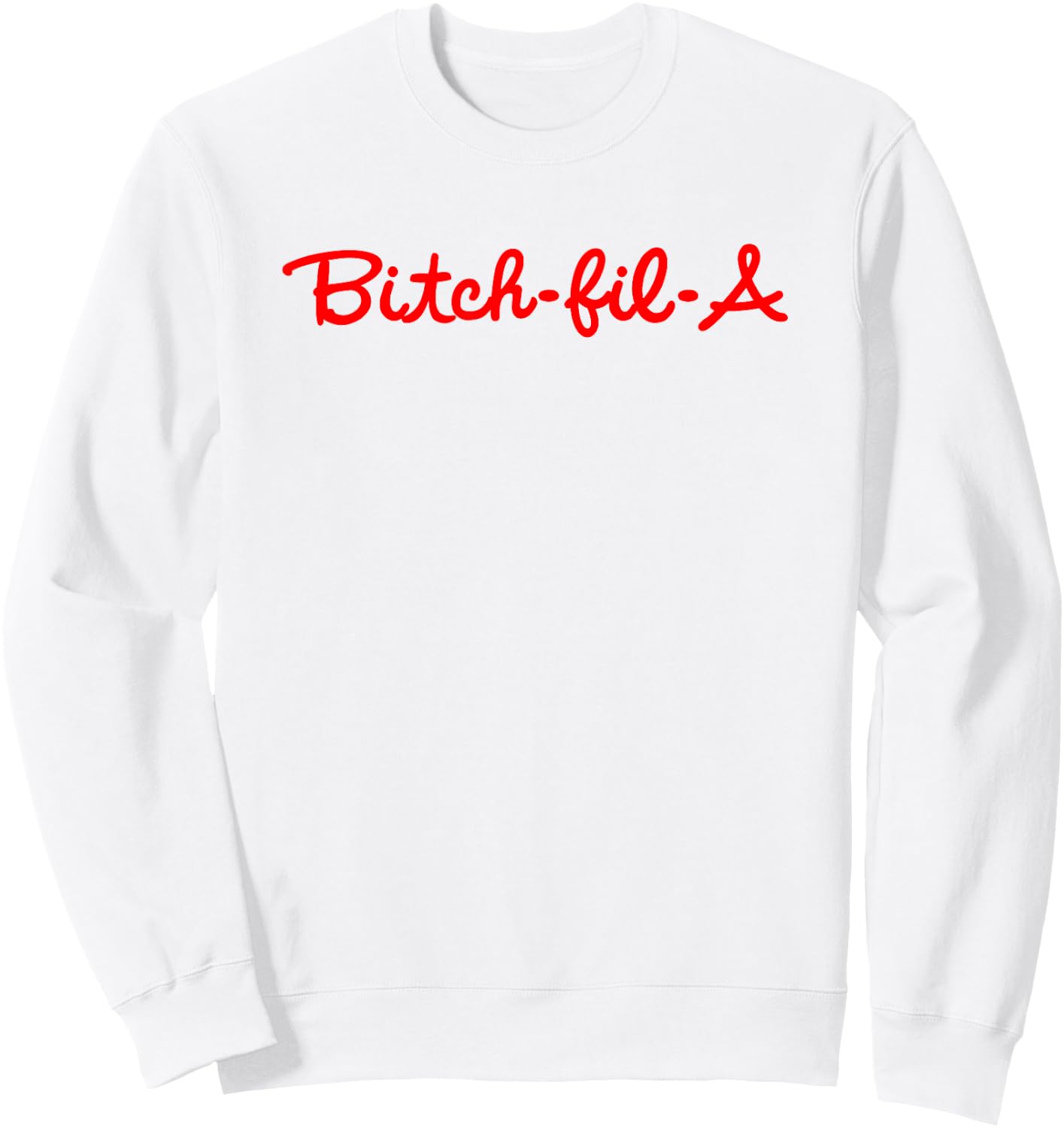 Bitch-Fil-A Sweatshirt - Sweatshirt | White