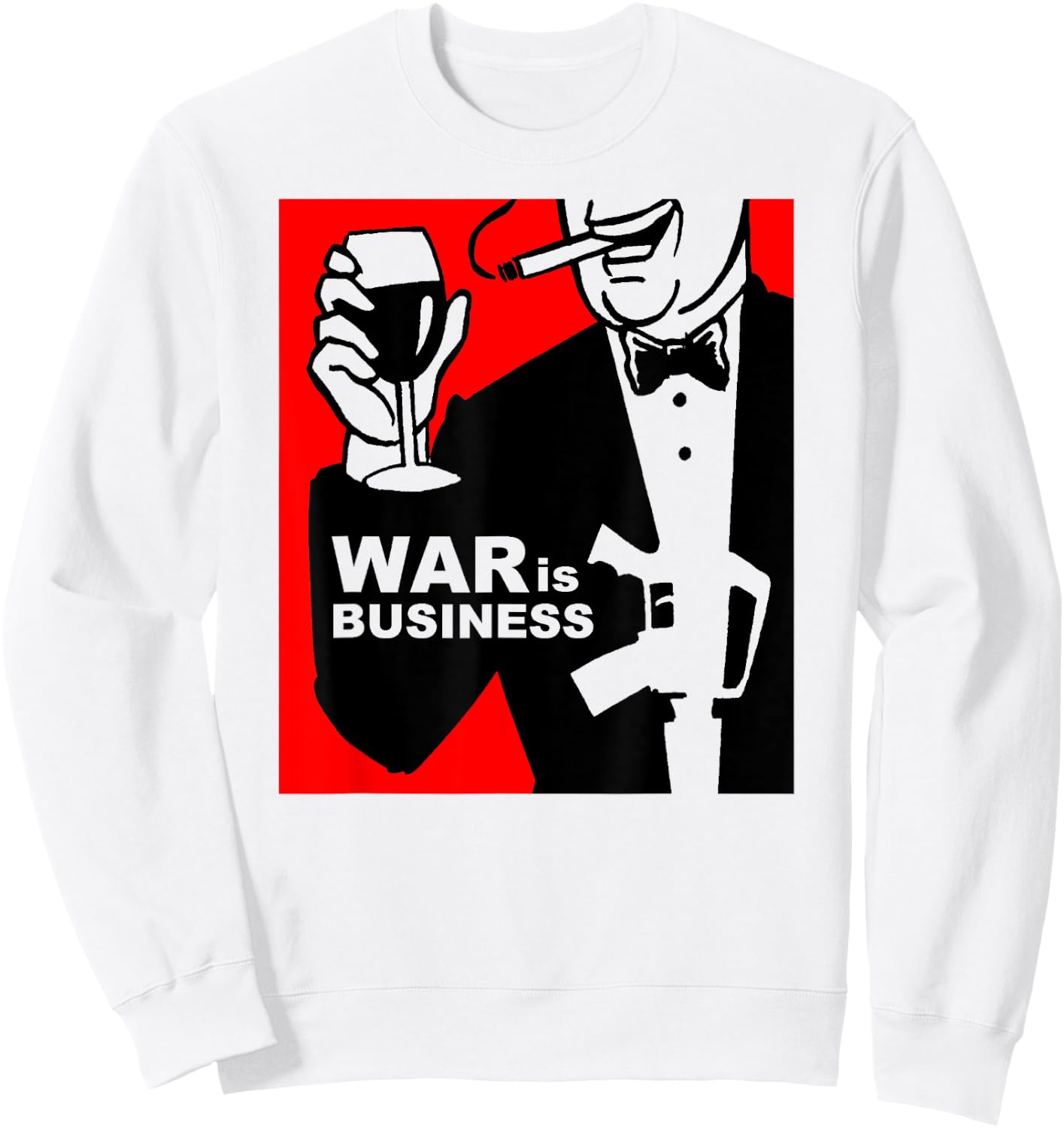 War is Business Shirt Art-Military Industrial Complex Sweatshirt - Sweatshirt | White