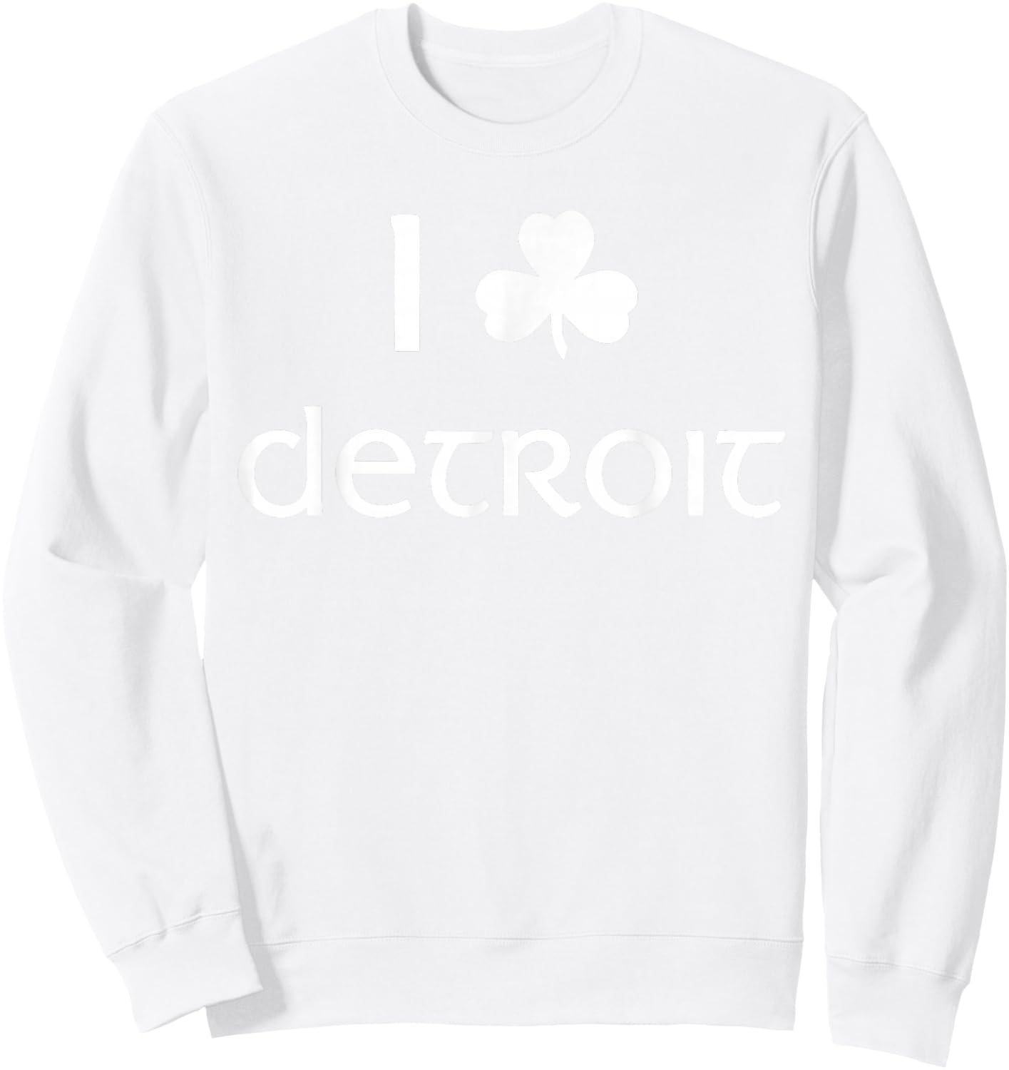 I Clover Detroit Irish St. Patrick's Day Parade Sweatshirt - Sweatshirt | White