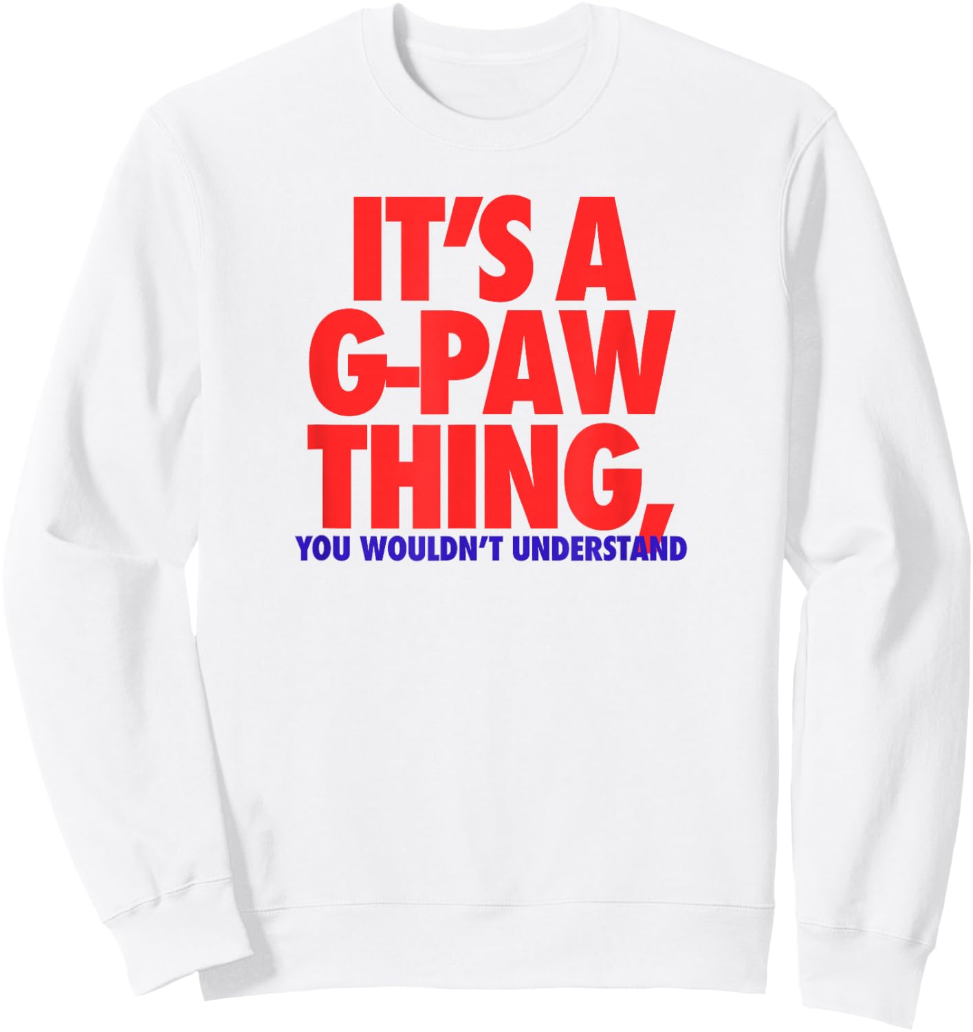 Its A G-Paw Thing You Wouldnt Understand Fathers Day Gift Sweatshirt - Sweatshirt | White