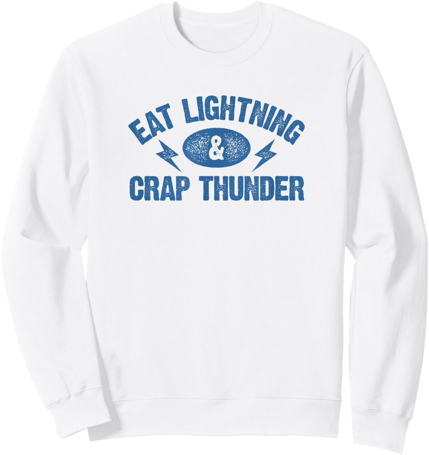 Eat Lightning & Crap Thunder Funny Gym Saying Shirt Sweatshirt - Sweatshirt | White
