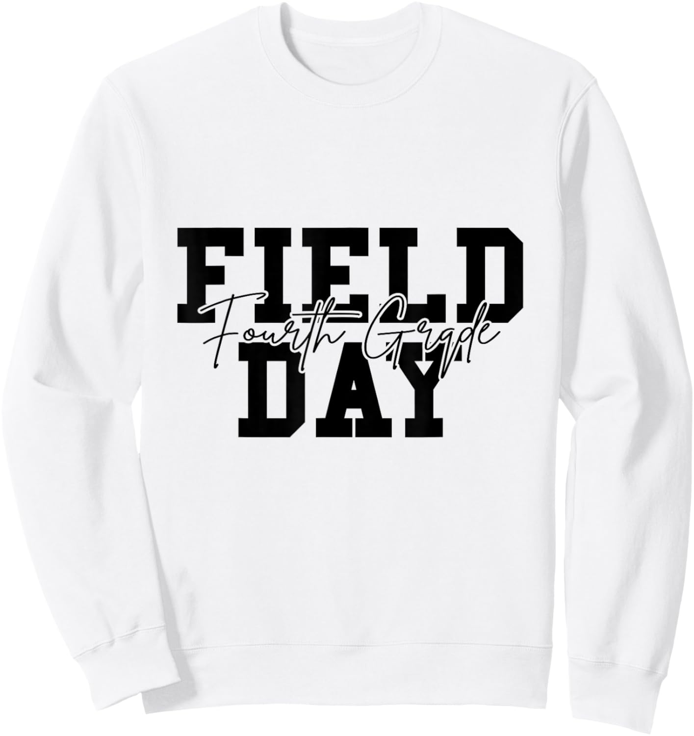 Field Day 2026 Fourth Grade School Teacher Kids White Sweatshirt - Sweatshirt | White